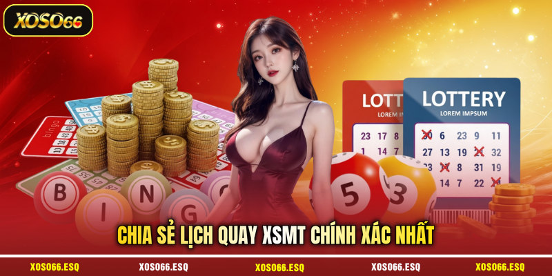 Chia sẻ lịch quay XSMT chính xác nhất
