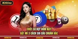 Chốt Số Đẹp Hôm Nay - Bật Mí 3 Cách Soi Cầu Chuẩn Xác