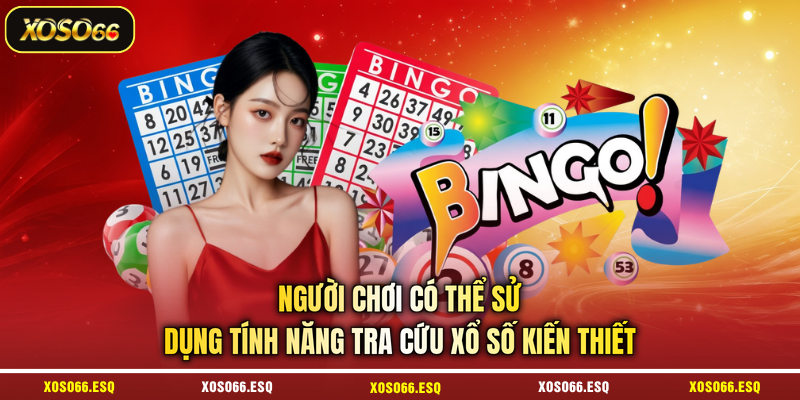 Người chơi có thể sử dụng tính năng tra cứu xổ số kiến thiết