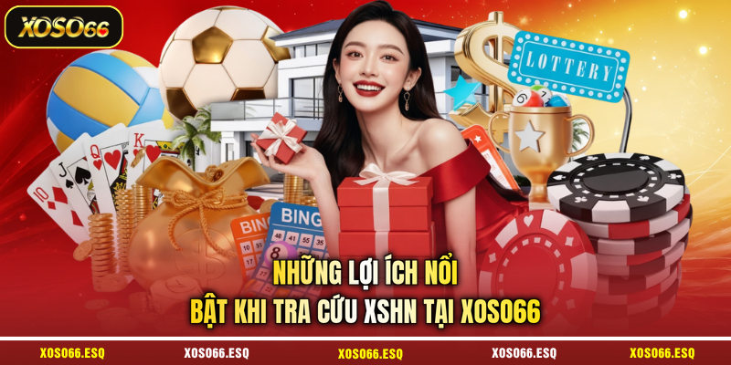 Những lợi ích nổi bật khi tra cứu XSHN tại XOSO66