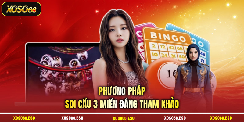 Phương pháp soi cầu 3 miền đáng tham khảo